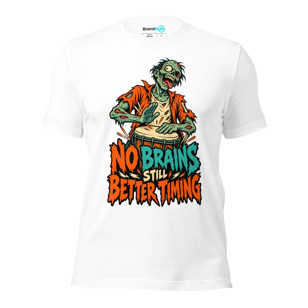 NO BRAINS STILL BETTER TIMING T Shirt White Front