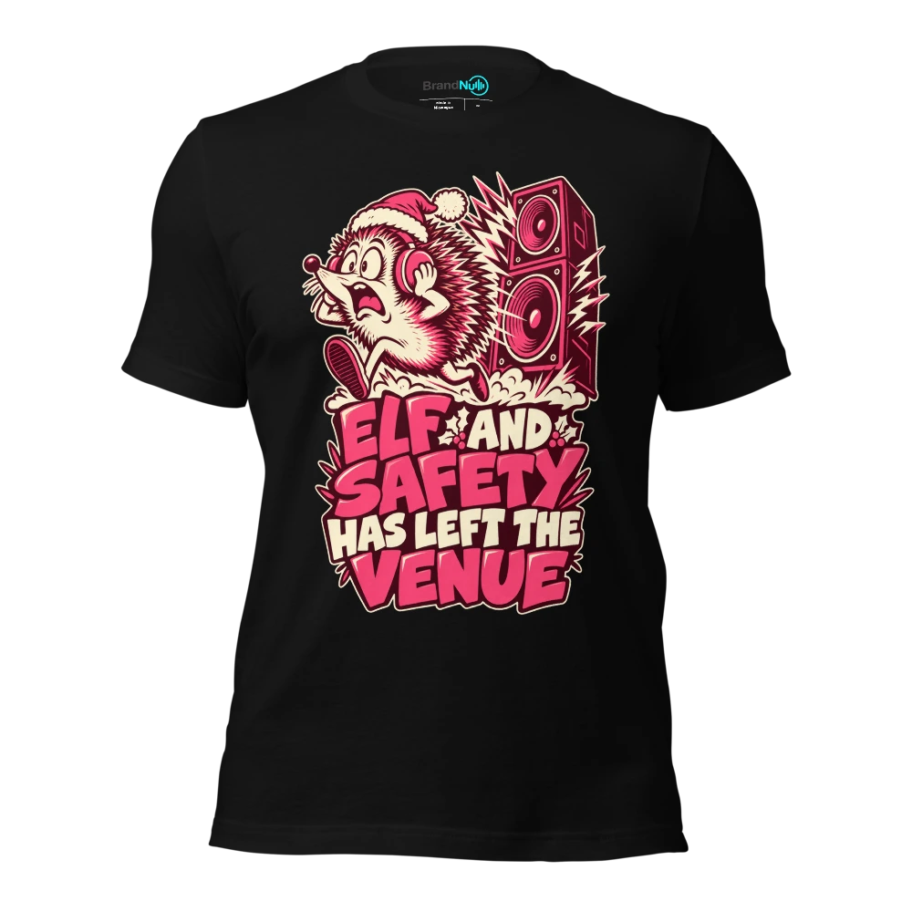 ELF AND SAFETY HAS LEFT THE VENUE T-SHIRT
