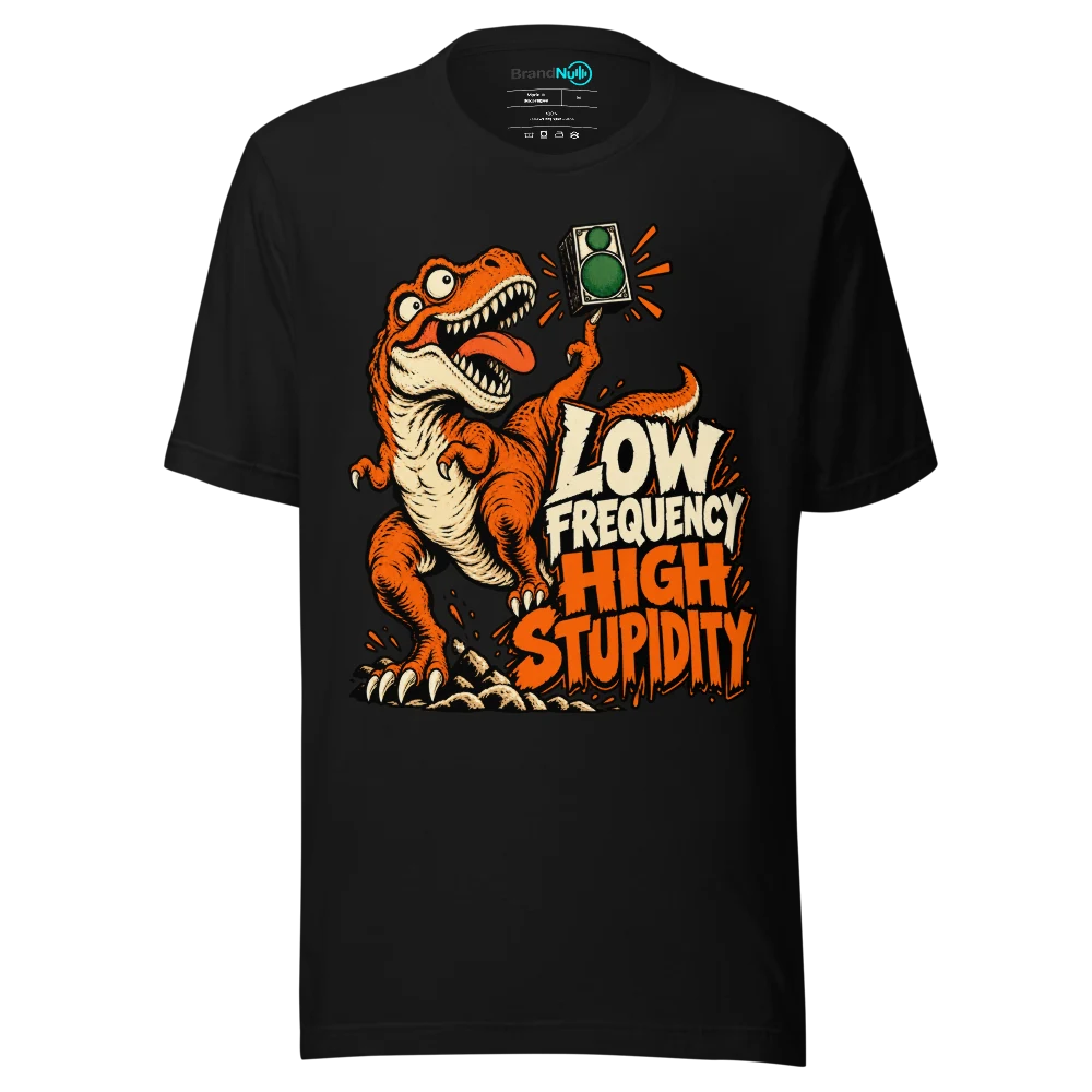 LOW FREQUENCY HIGH STUPIDITY T Shirt Black Front