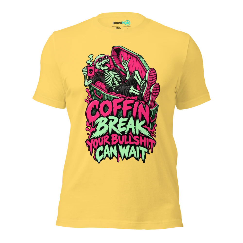 COFFIN BREAK YOUR BULLSHIT CAN WAIT T Shirt Yellow Front