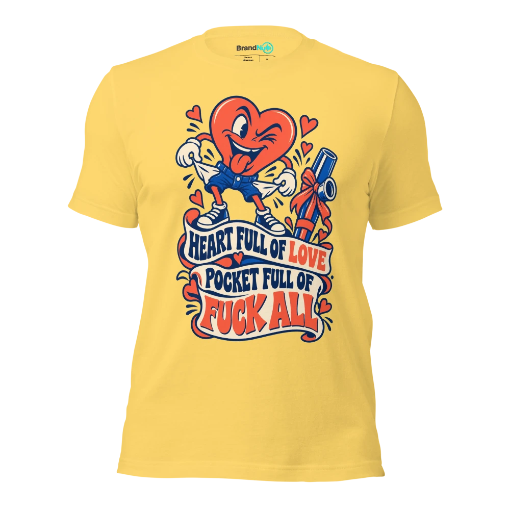 HEART FULL OF LOVE POCKET FULL OF FUCK ALL T Shirt Yellow Front