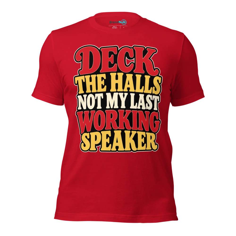 DECK THE HALLS NOT MY LAST WORKING SPEAKER T Shirt Red Front