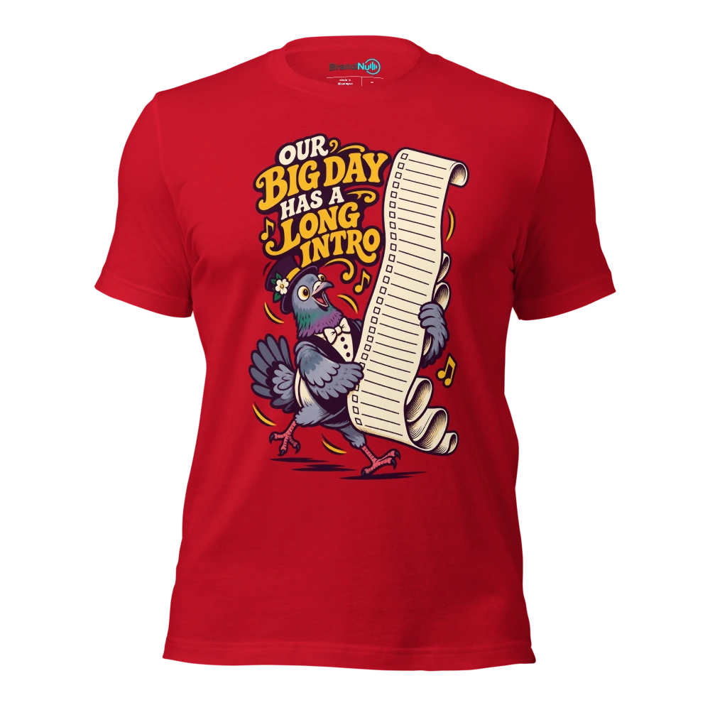 OUR BIG DAY HAS A LONG INTRO T Shirt Red Front