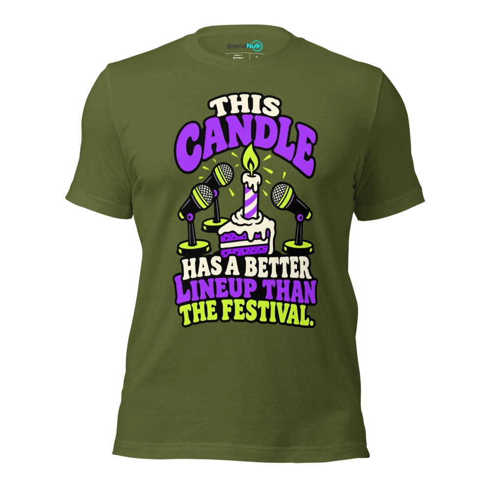 THIS CANDLE HAS A BETTER LINEUP THAN THE FESTIVAL T Shirt Olive Front