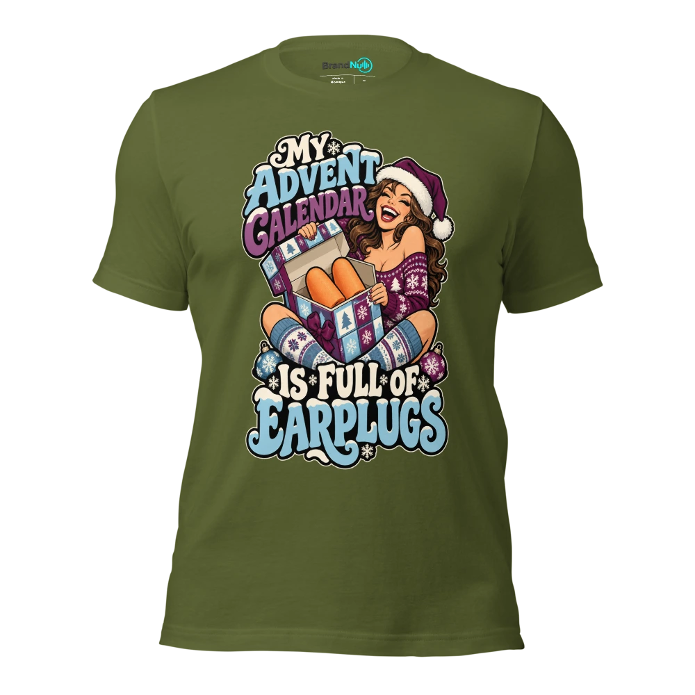 MY ADVENT CALENDAR IS FULL OF EARPLUGS T Shirt Olive Front