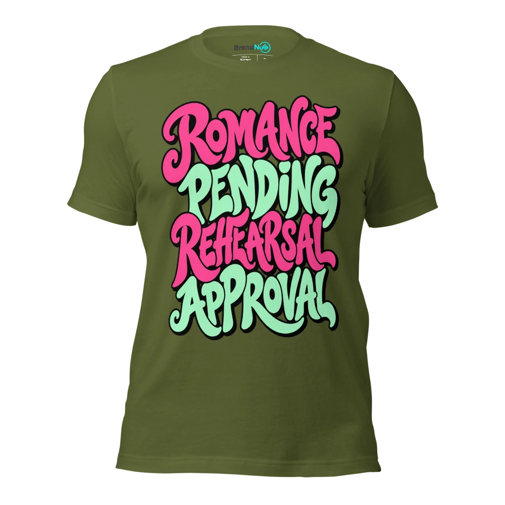 ROMANCE PENDING REHEARSAL APPROVAL T Shirt Olive Front