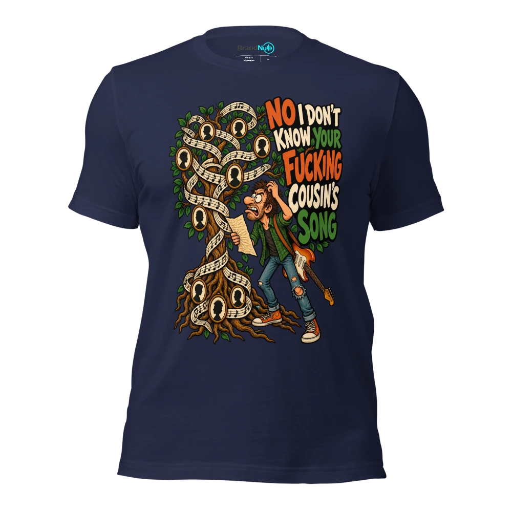 NO I DON'T KNOW YOUR FUCKING COUSIN'S SONG T Shirt Navy Front
