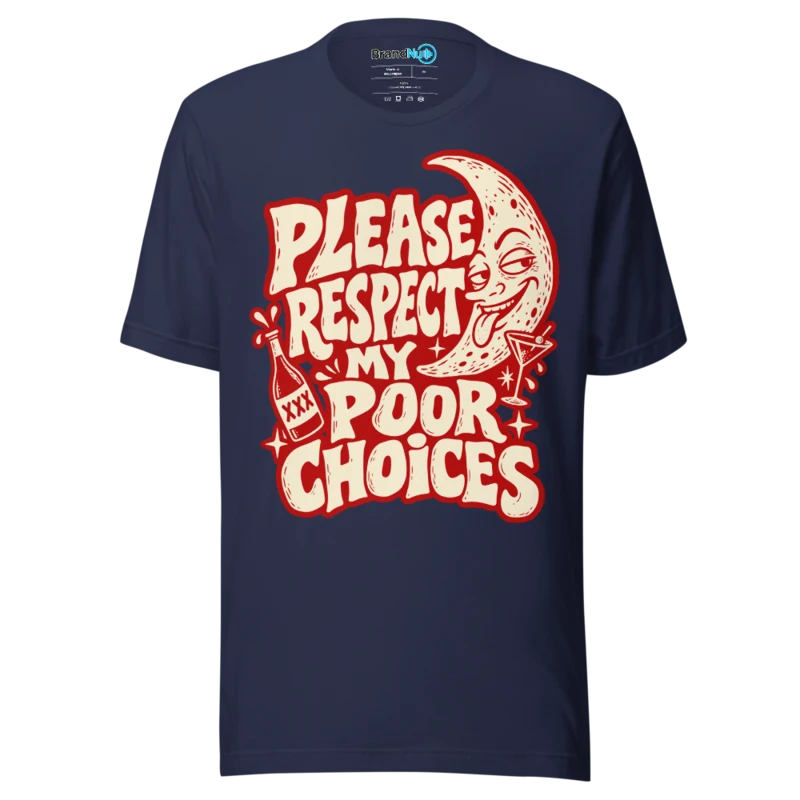 BrandNu Please Respect My Poor Choices T-Shirt - Navy