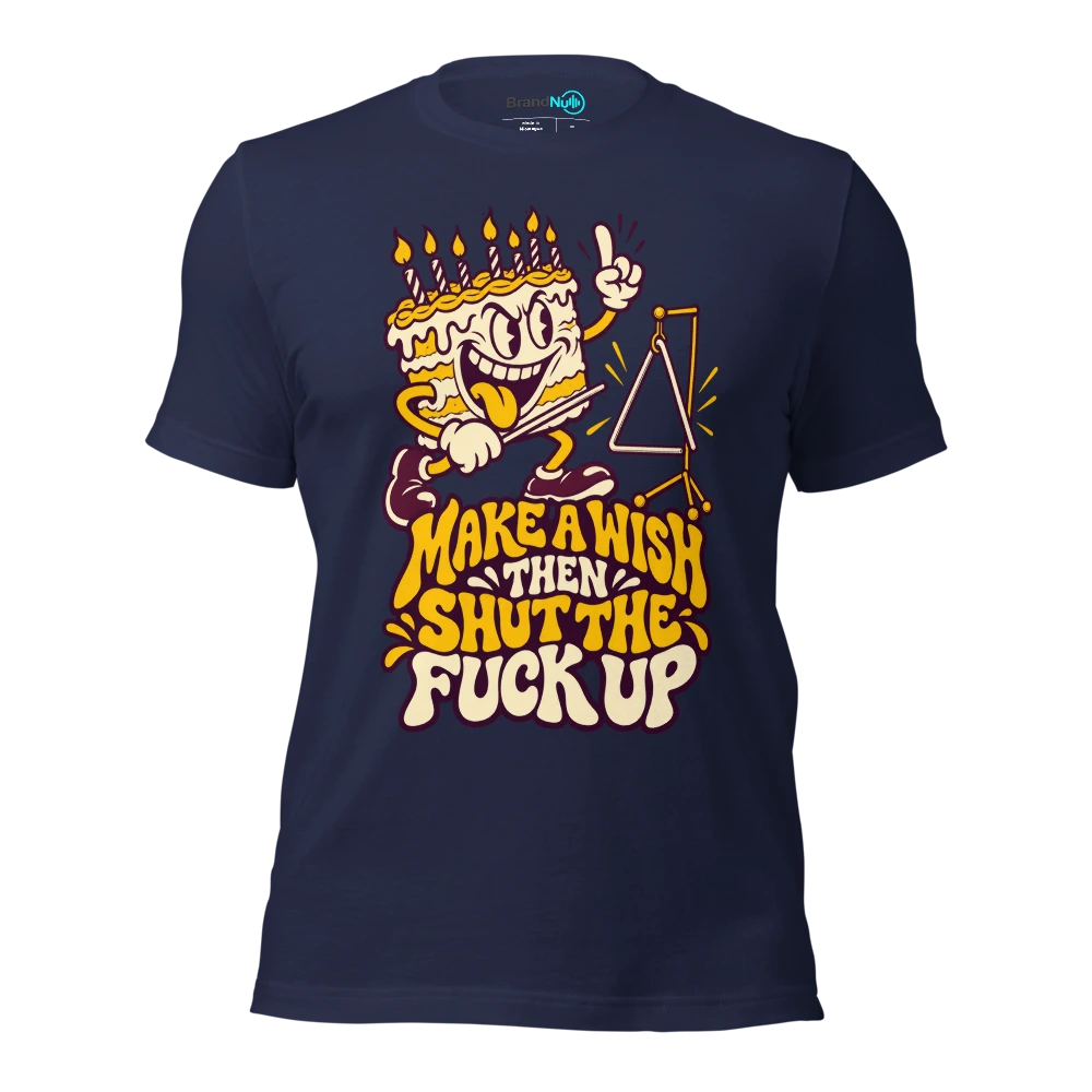 MAKE A WISH THEN SHUT THE FUCK UP T Shirt Navy Front