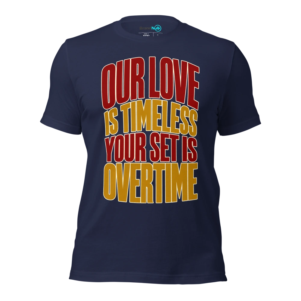 OUR LOVE IS TIMELESS YOUR SET IS OVERTIME T Shirt Navy Front