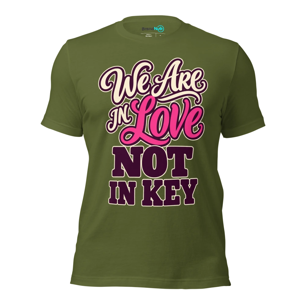 WE ARE IN LOVE NOT IN KEY T Shirt Olive Front