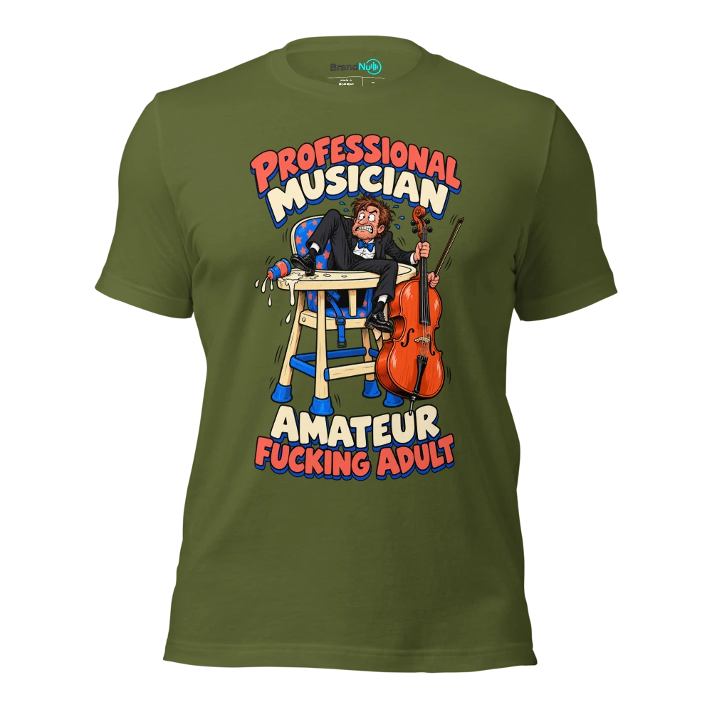 PROFESSIONAL MUSICIAN AMATEUR FUCKING ADULT T Shirt Olive Front