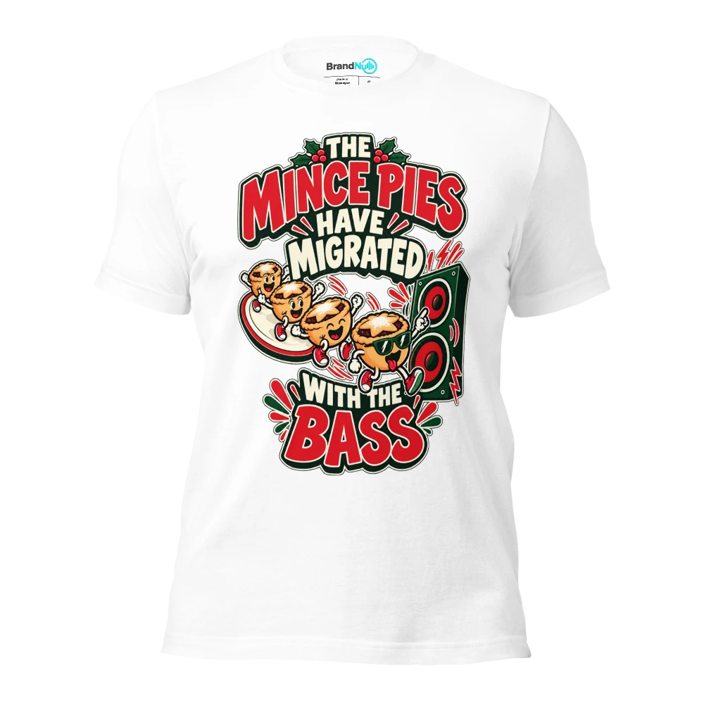 THE MINCE PIES HAVE MIGRATED WITH THE BASS T Shirt White Front