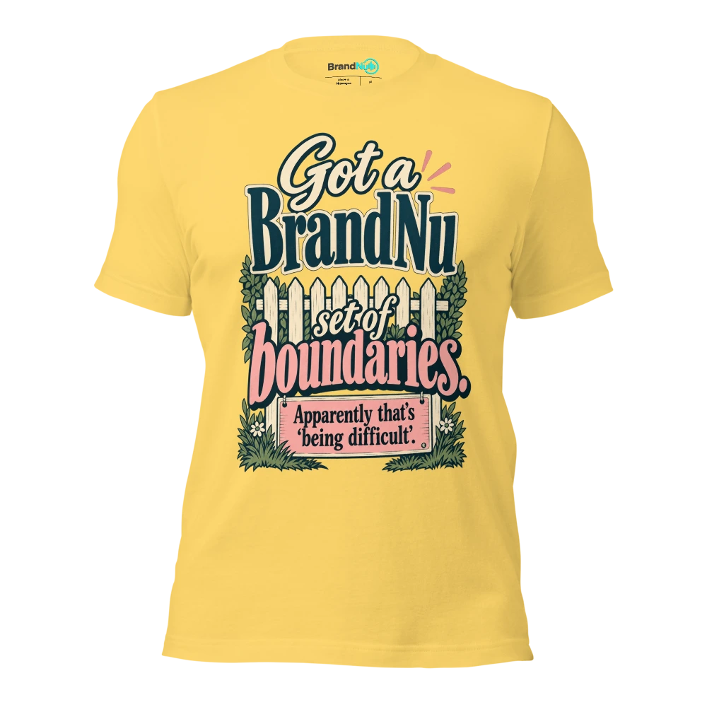 Got a BrandNu set of boundaries. Apparently thatÃ¢â‚¬â„¢s Ã¢â‚¬Ëœbeing difficultÃ¢â‚¬â„¢ T Shirt Yellow Front