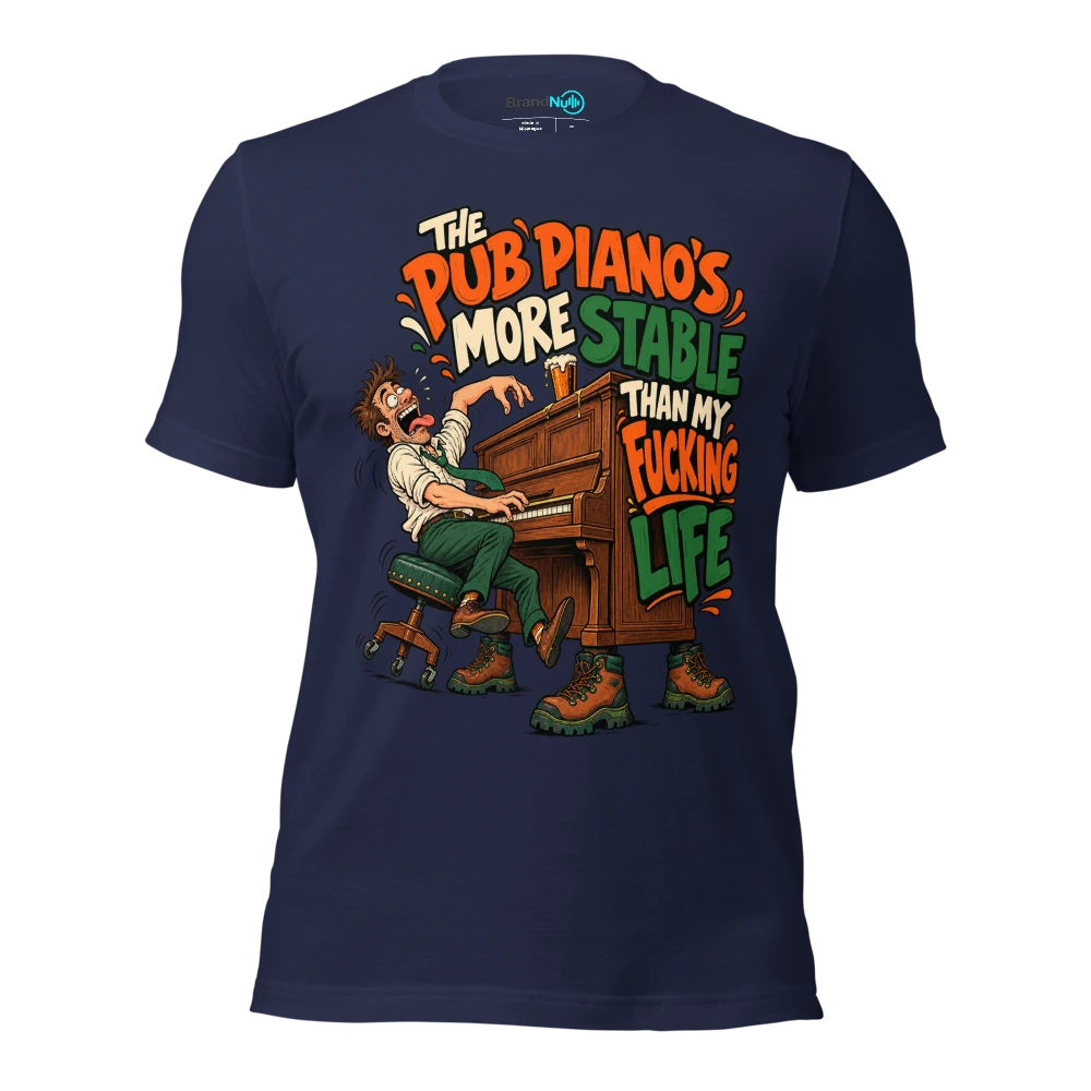 THE PUB PIANO'S MORE STABLE THAN MY FUCKING LIFE T Shirt Navy Front