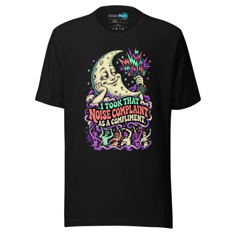 BrandNu I Took That Noise Complaint As A Compliment T-Shirt - Black - Front