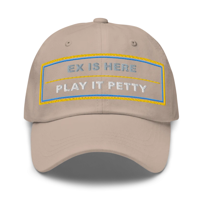 Ex Is Here Play It Petty Dad Cap - Stone