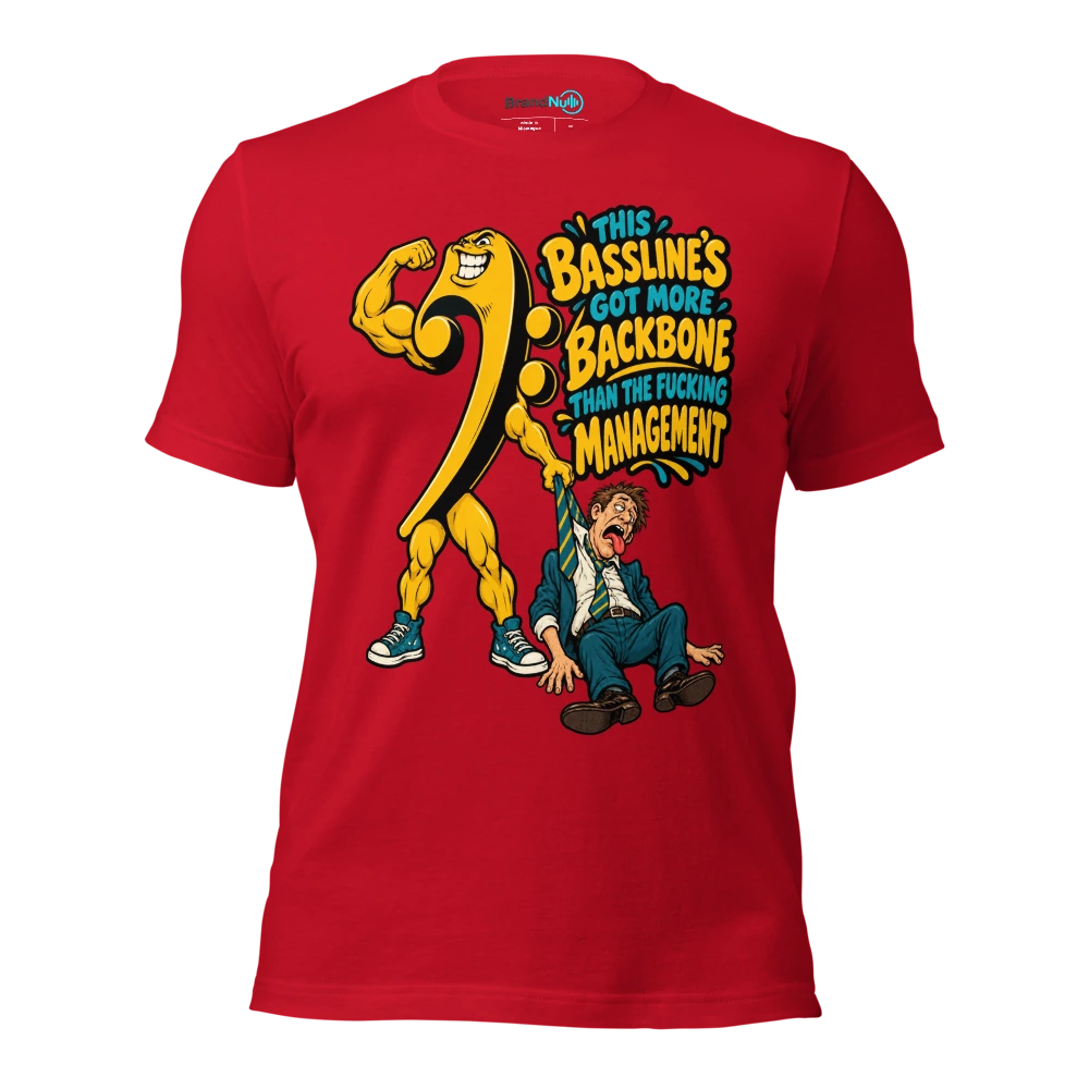THIS BASSLINE'S GOT MORE BACKBONE THAN THE FUCKING MANAGEMENT T Shirt Red Front