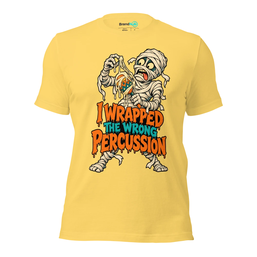 I WRAPPED THE WRONG PERCUSSION T Shirt Yellow Front