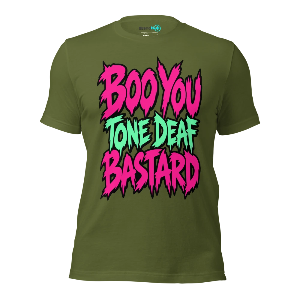 BOO YOU TONE DEAF BASTARD T Shirt Olive Front