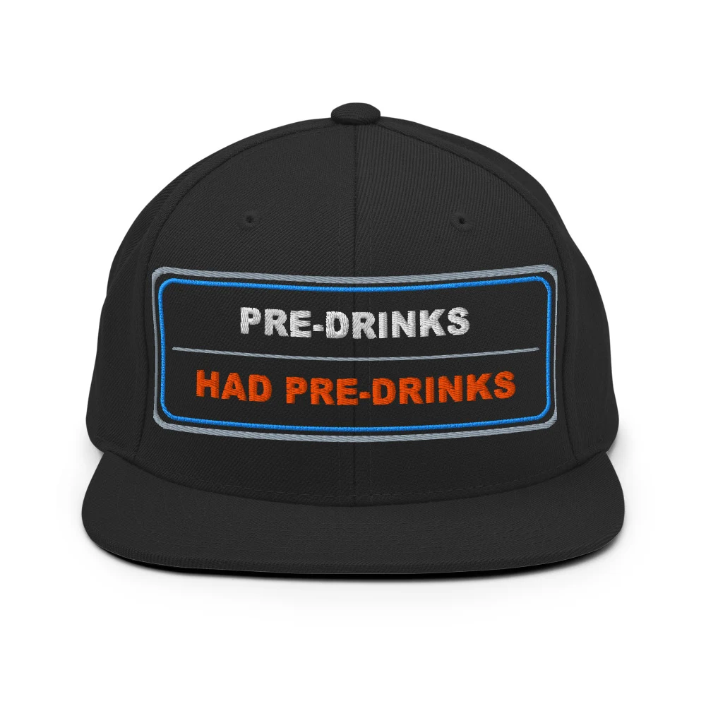 Pre Drinks Had Pre Drinks Classic Snapback Black front view