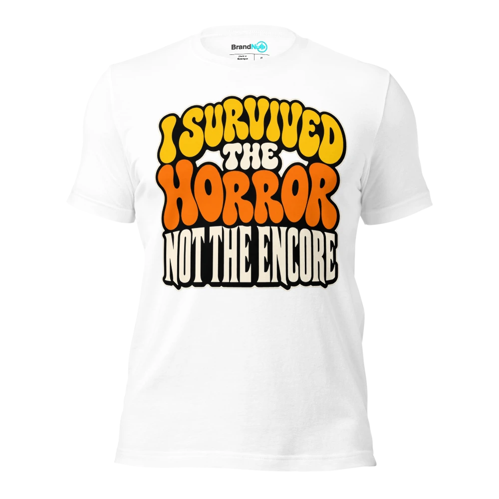 I SURVIVED THE HORROR NOT THE ENCORE T Shirt White Front