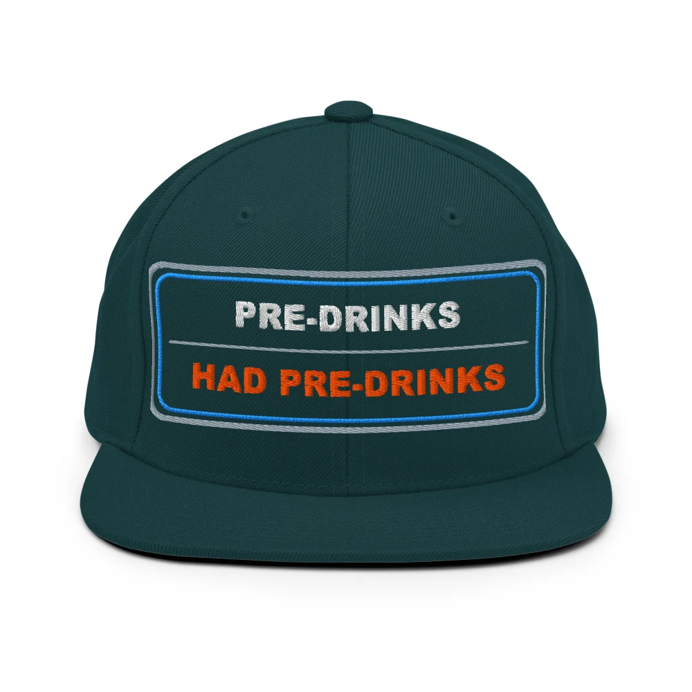 Pre Drinks Had Pre Drinks Classic Snapback Spruce front view