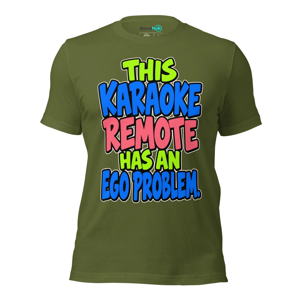 THIS KARAOKE REMOTE HAS AN EGO PROBLEM T Shirt Olive Front
