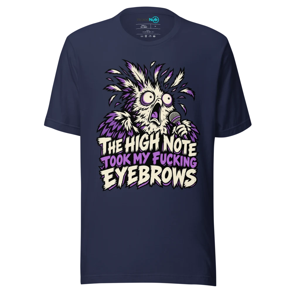 THE HIGH NOTE TOOK MY FUCKING EYEBROWS T Shirt Navy Front