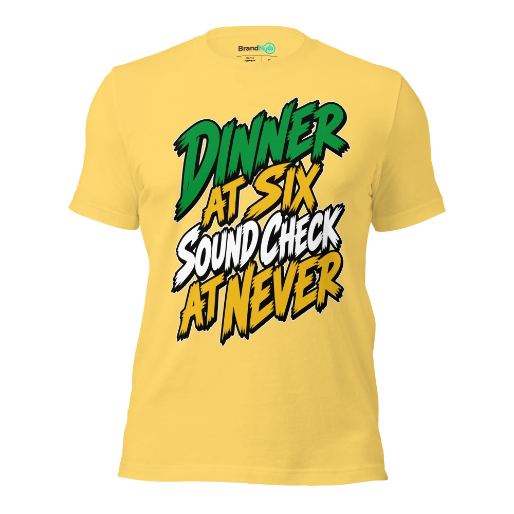 DINNER AT SIX SOUND CHECK AT NEVER T Shirt Yellow Front