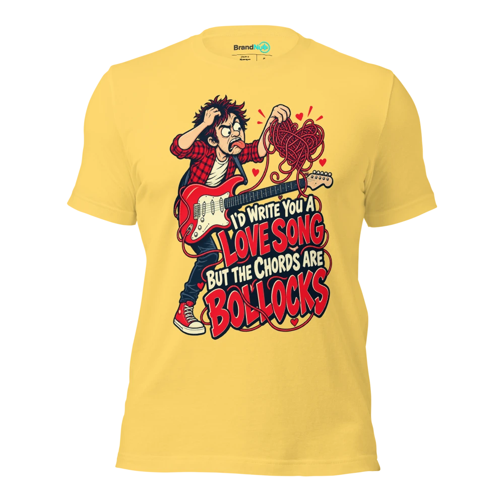 I'D WRITE YOU A LOVE SONG BUT THE CHORDS ARE BOLLOCKS T Shirt Yellow Front