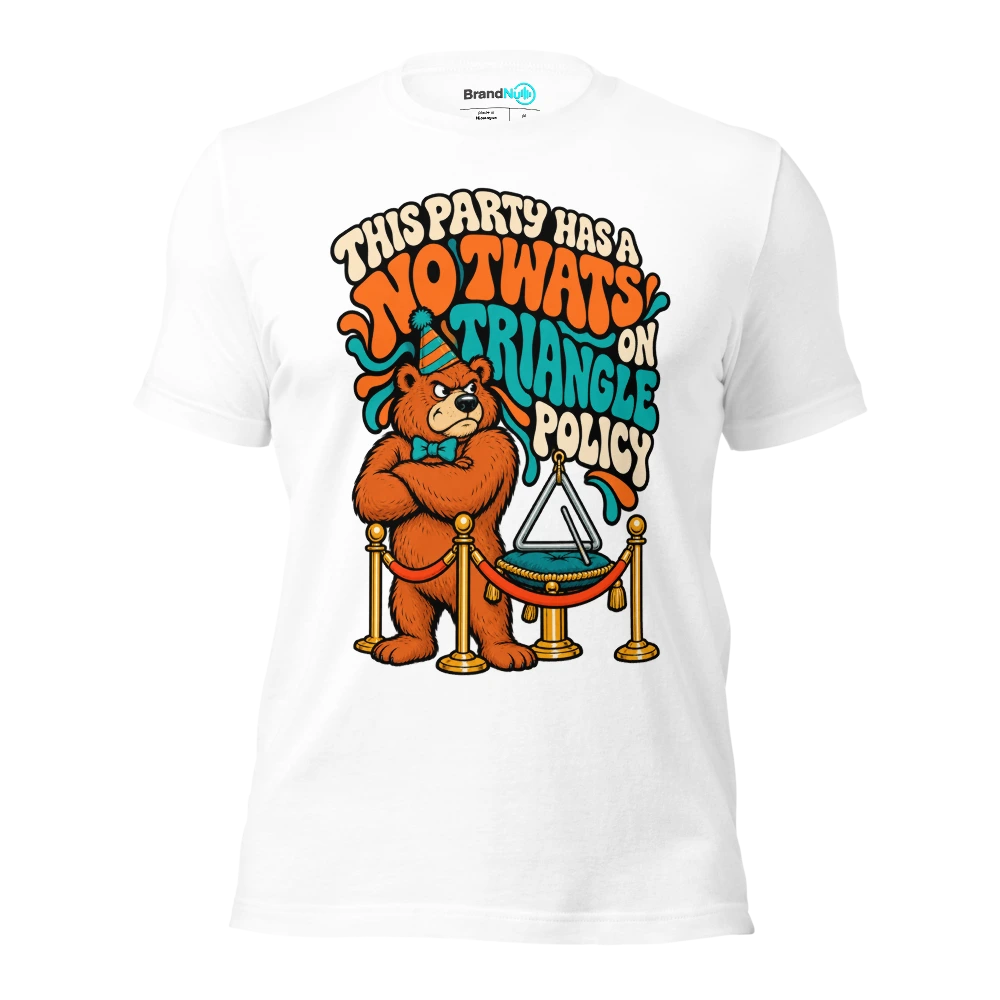 THIS PARTY HAS A NO TWATS ON TRIANGLE POLICY T Shirt White Front