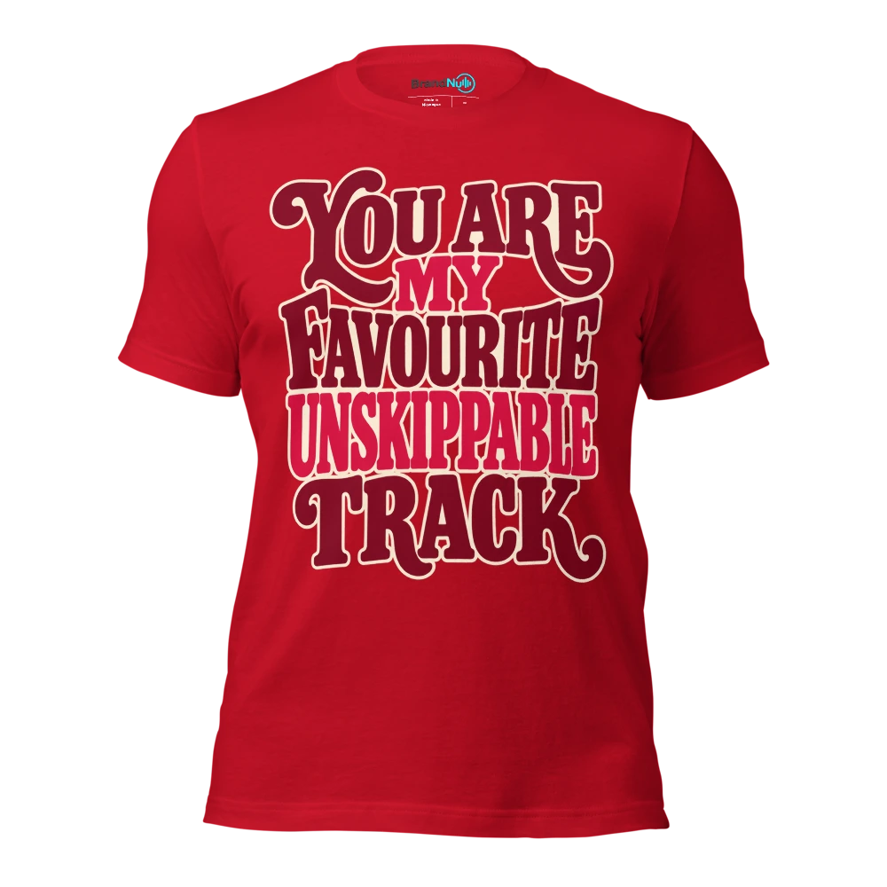 YOU ARE MY FAVOURITE UNSKIPPABLE TRACK T Shirt Red Front