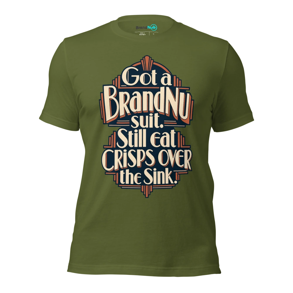 Got a BrandNu suit. Still eat crisps over the sink T Shirt Olive Front