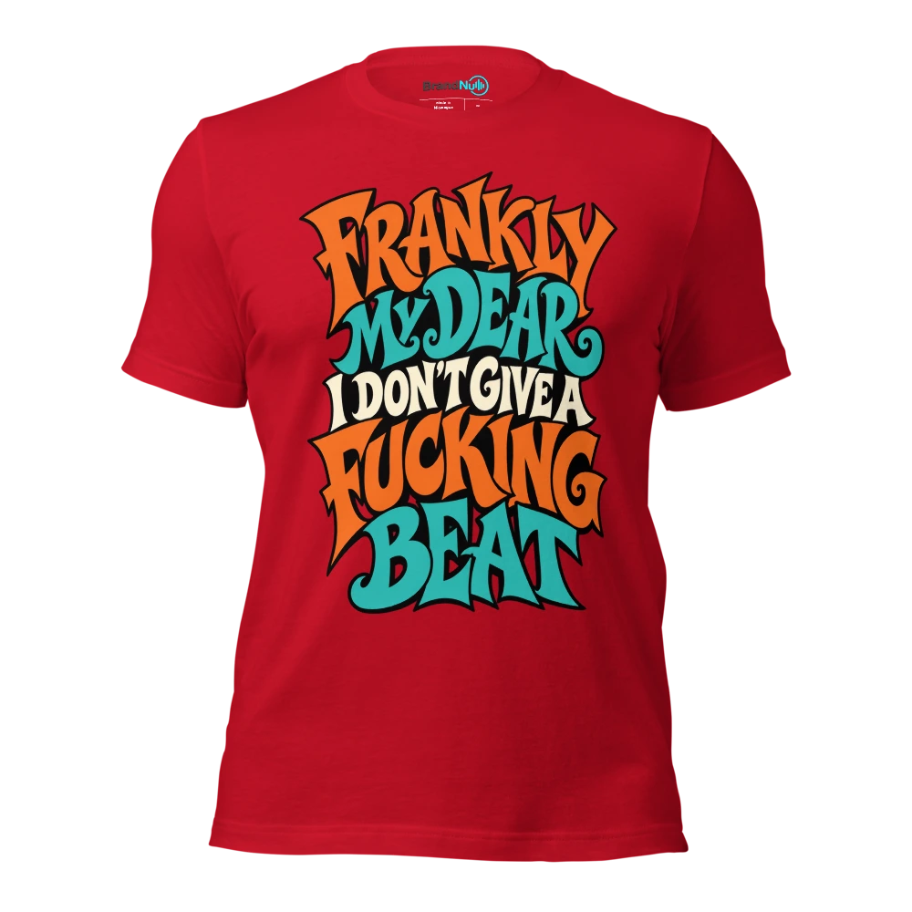 FRANKLY MY DEAR I DON'T GIVE A FUCKING BEAT T Shirt Red Front
