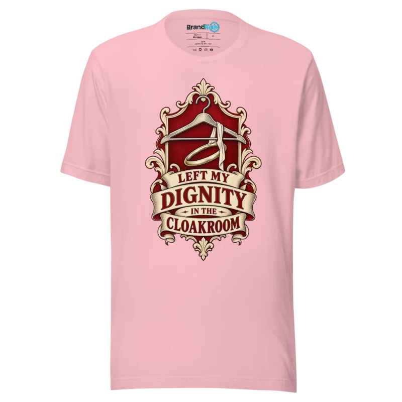 Left My Dignity In The Cloakroom T Shirt - Pink