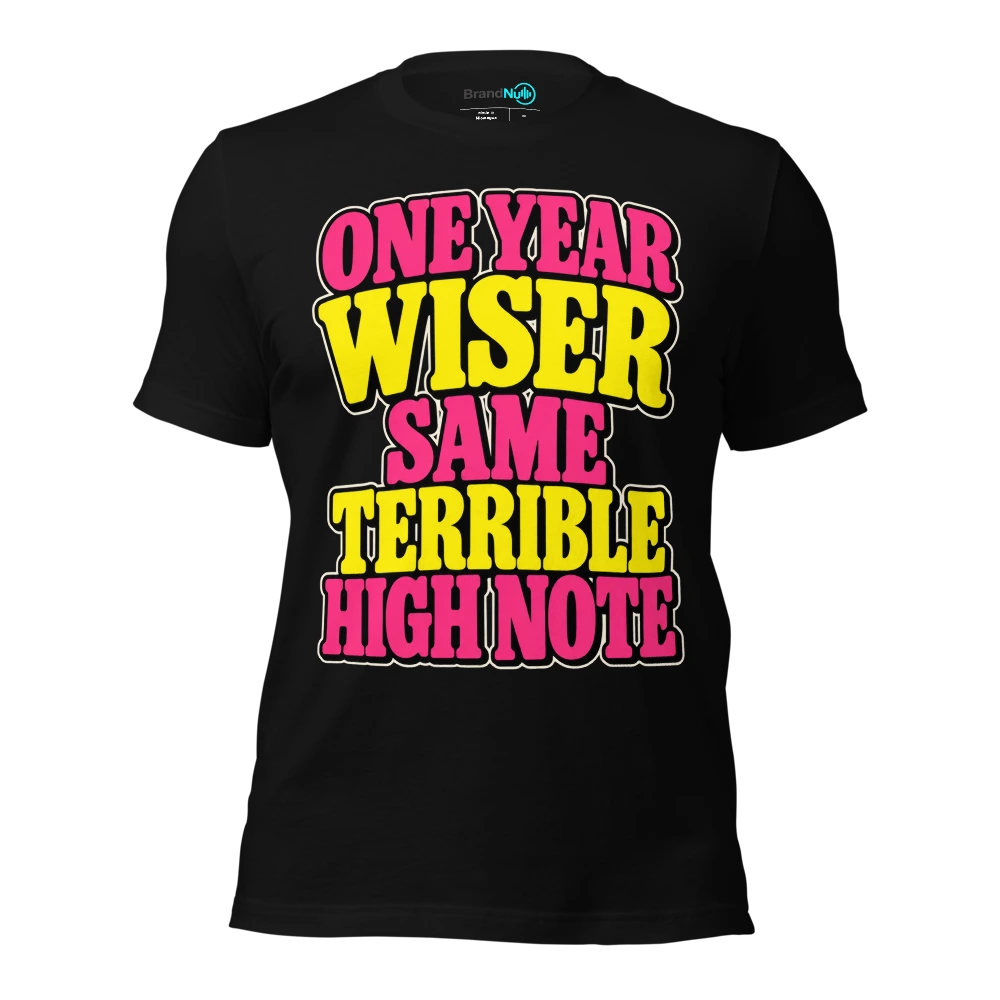 ONE YEAR WISER SAME TERRIBLE HIGH NOTE T Shirt Black Front