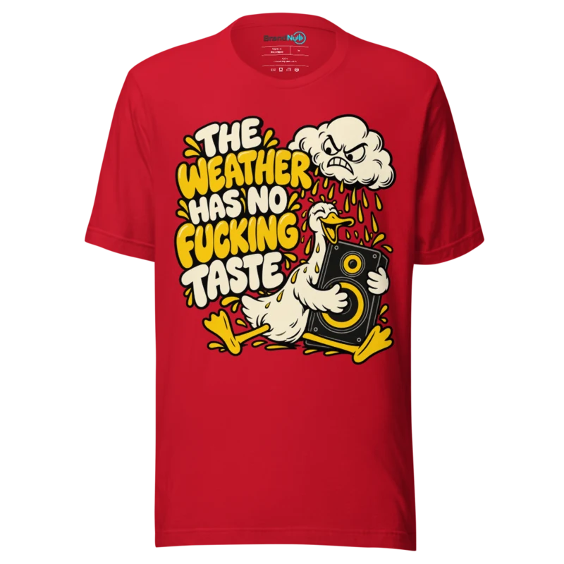 THE WEATHER HAS NO FUCKING TASTE T Shirt - Red