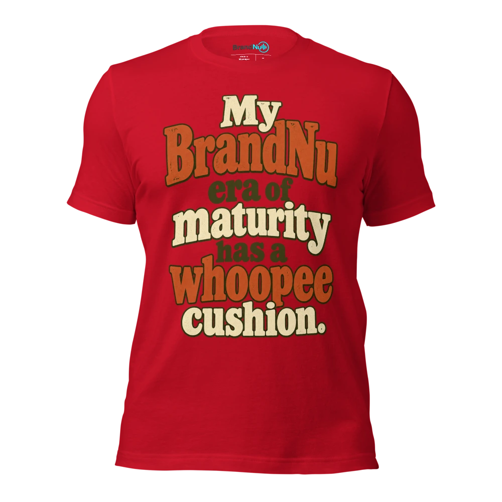 My BrandNu era of maturity has a whoopee cushion T Shirt Red Front