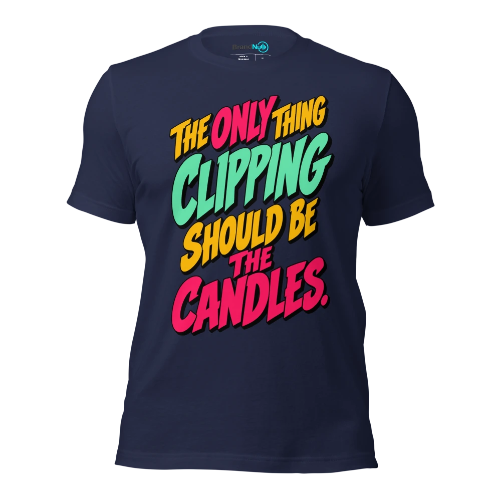 THE ONLY THING CLIPPING SHOULD BE THE CANDLES T Shirt Navy Front