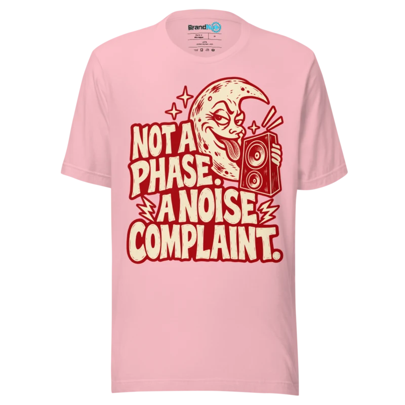BrandNu Not A Phase. A Noise Complaint. T-Shirt - Pink