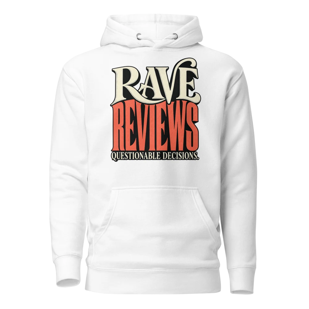 Rave Reviews Questionable Decisions Hoodie White front