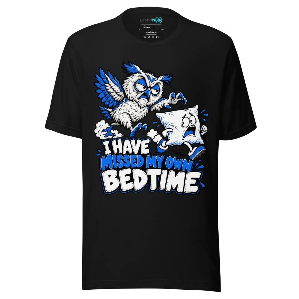 I HAVE MISSED MY OWN BEDTIME T Shirt Black Front