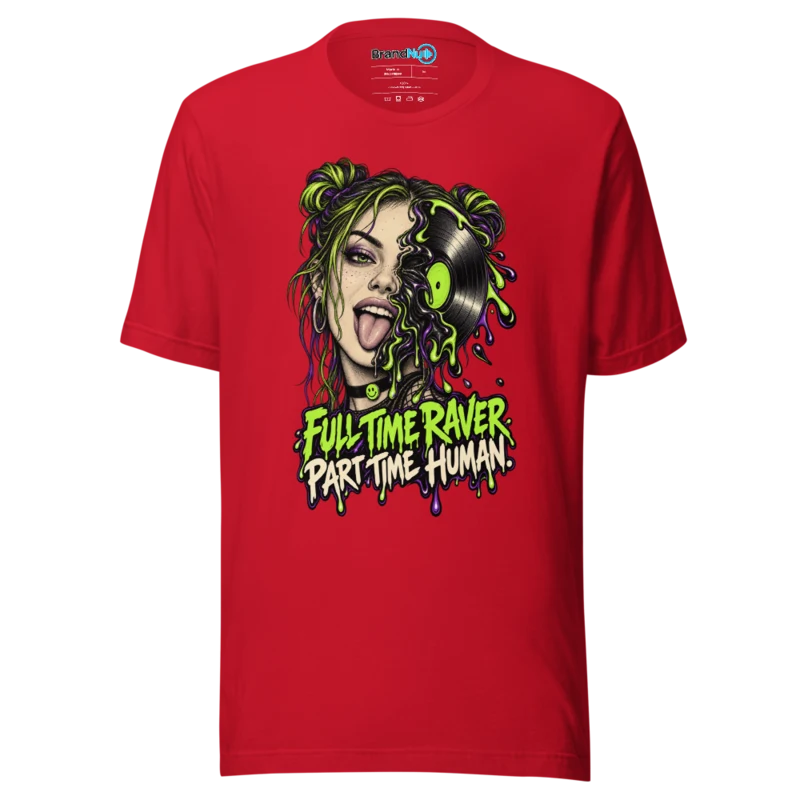 Full Time Raver Part Time Human T Shirt - Red