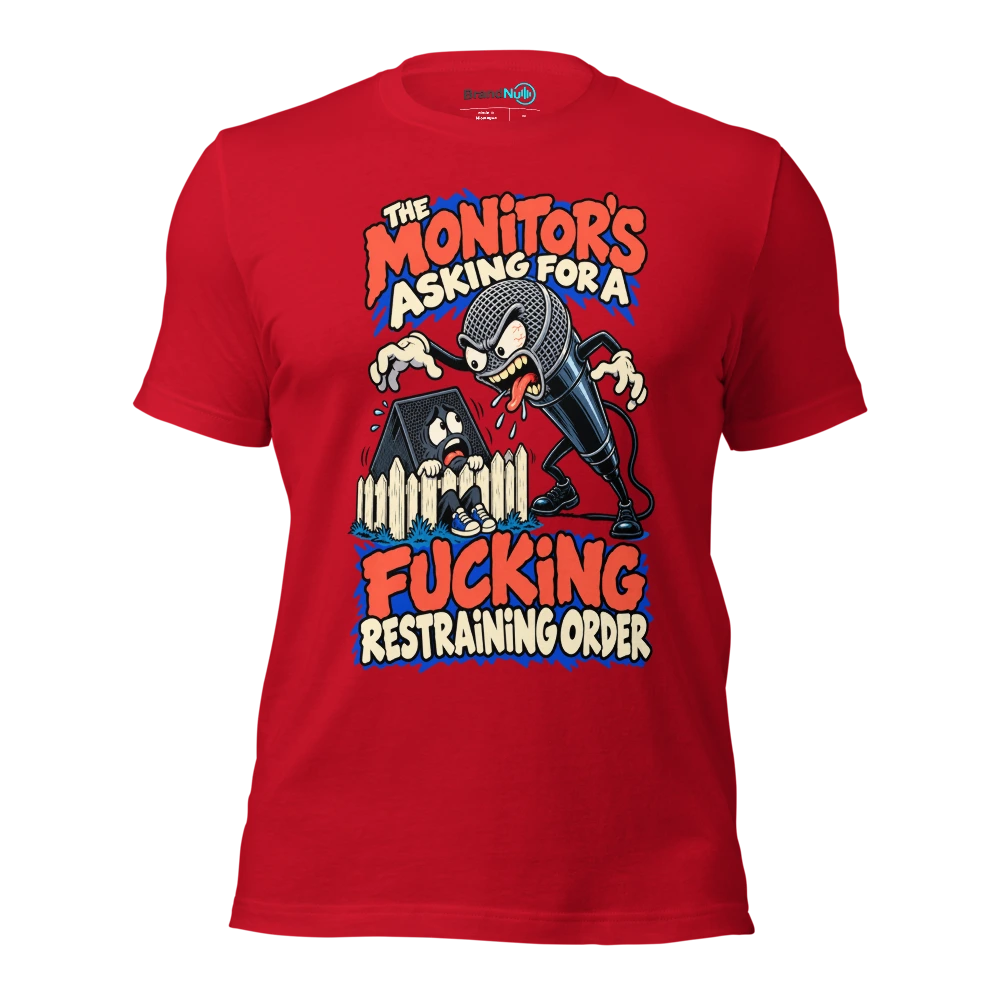 THE MONITOR'S ASKING FOR A FUCKING RESTRAINING ORDER T Shirt Red Front