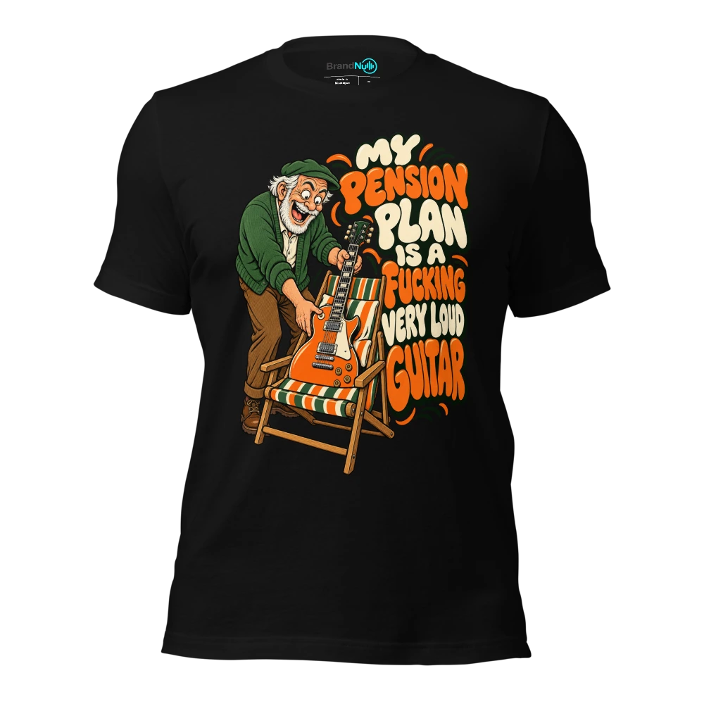 MY PENSION PLAN IS A FUCKING VERY LOUD GUITAR T-SHIRT