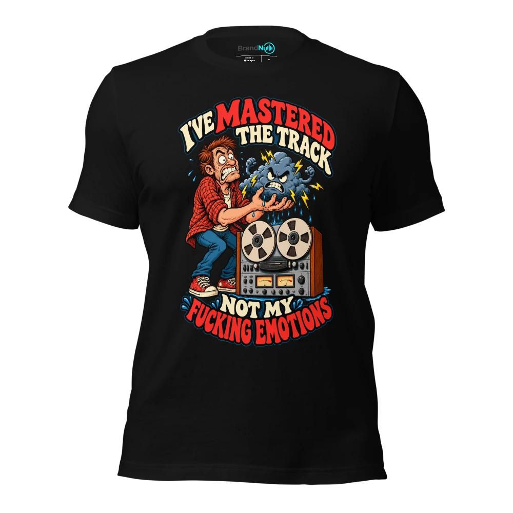 I'VE MASTERED THE TRACK NOT MY FUCKING EMOTIONS T-SHIRT