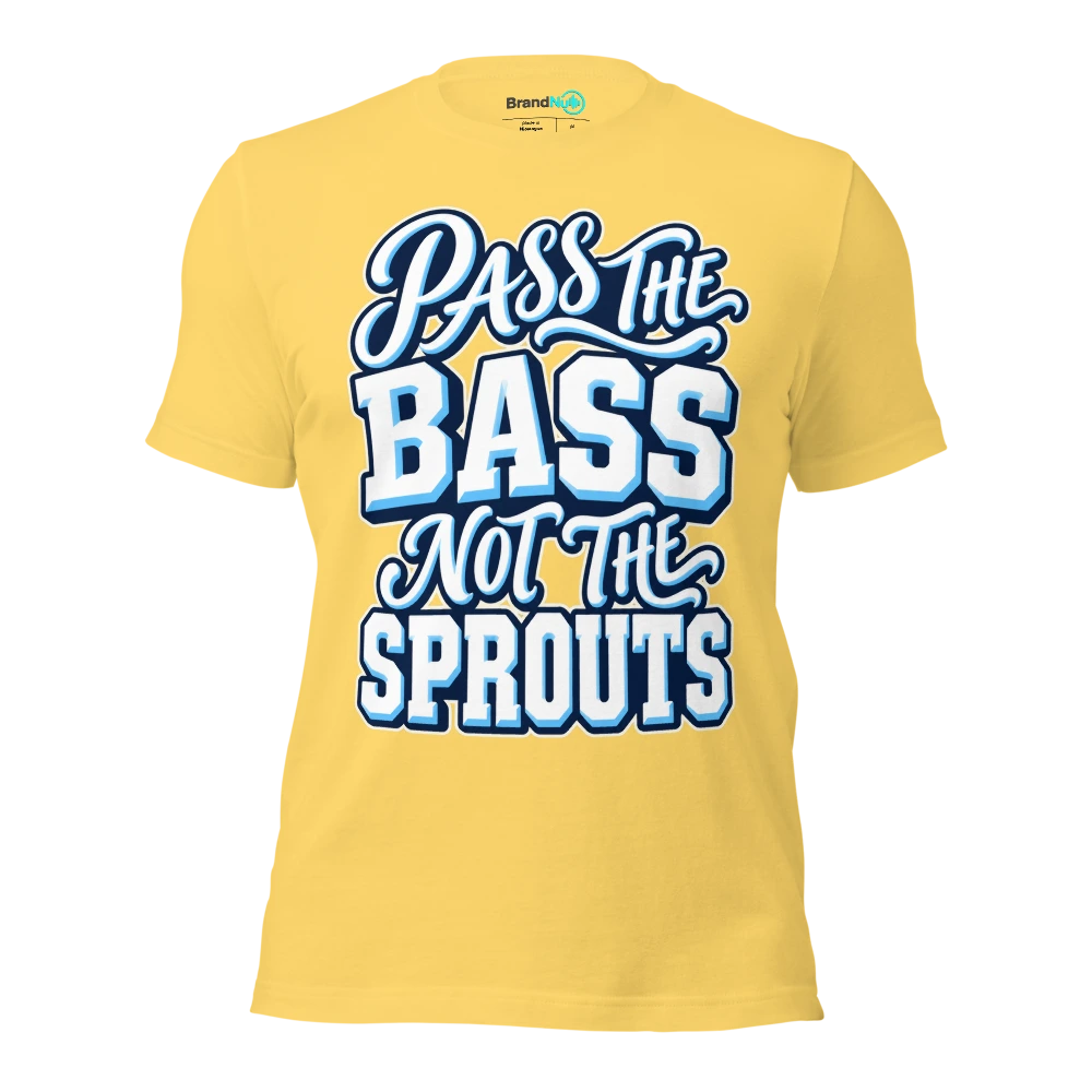 PASS THE BASS NOT THE SPROUTS T Shirt Yellow Front