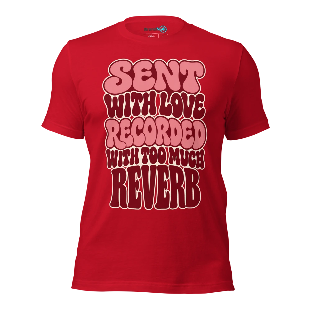 SENT WITH LOVE RECORDED WITH TOO MUCH REVERB T Shirt Red Front