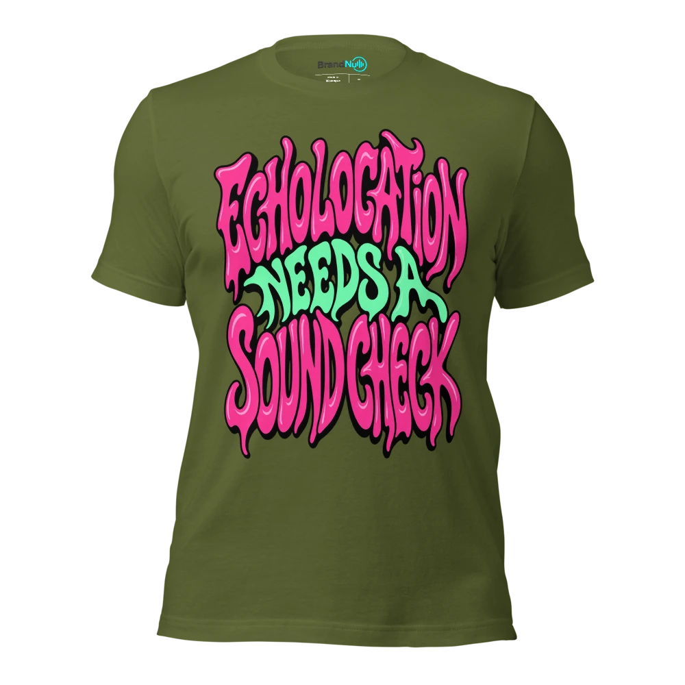 ECHOLOCATION NEEDS A SOUND CHECK T Shirt Olive Front